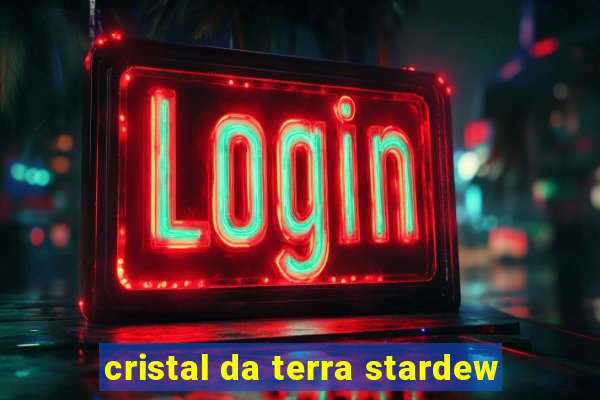 cristal da terra stardew